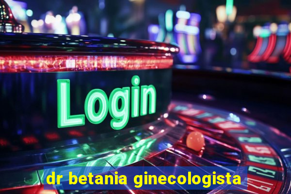 dr betania ginecologista